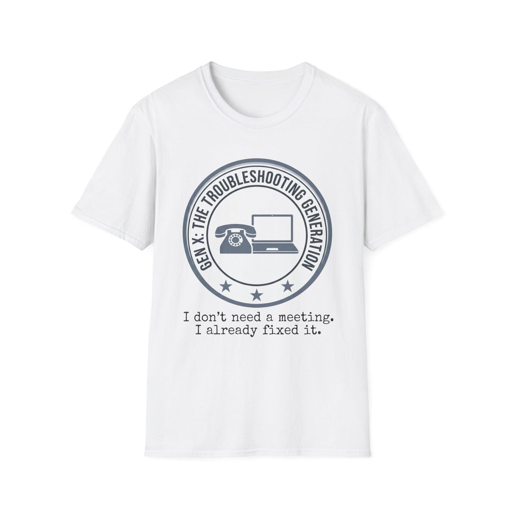 Troubleshooting Generation Already Fixed it  T-Shirt