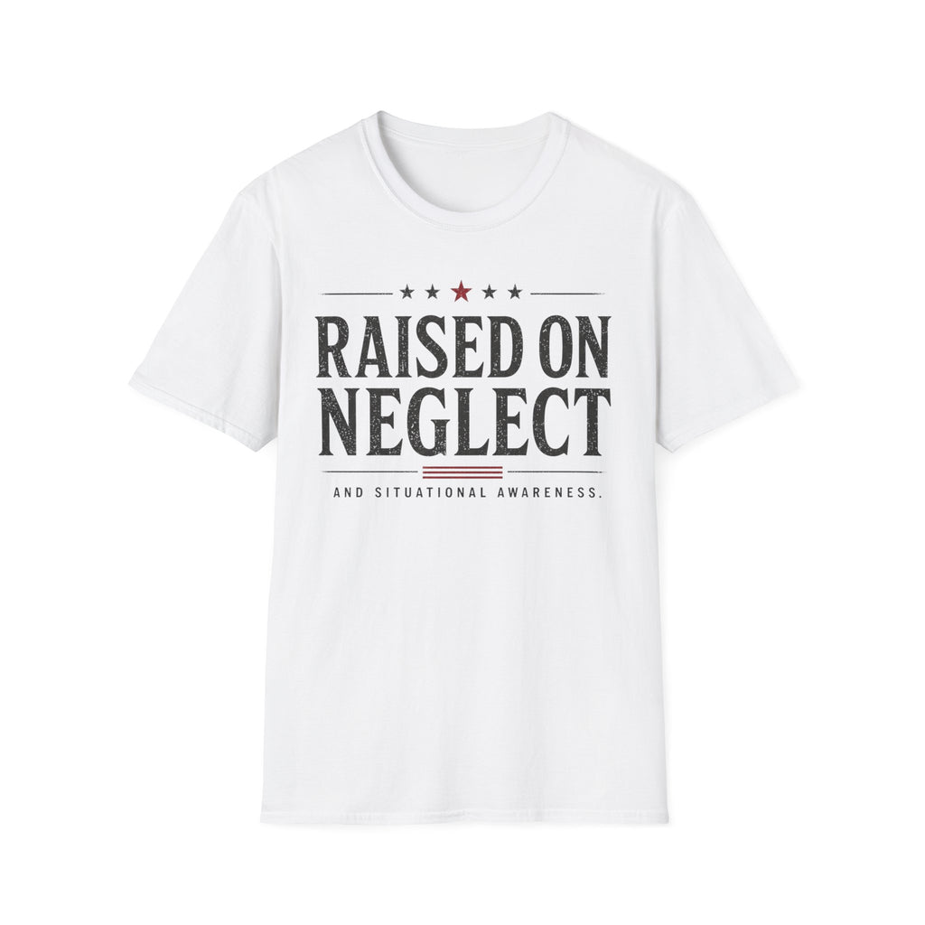 Raised On Neglect Situational Awareness  T-Shirt