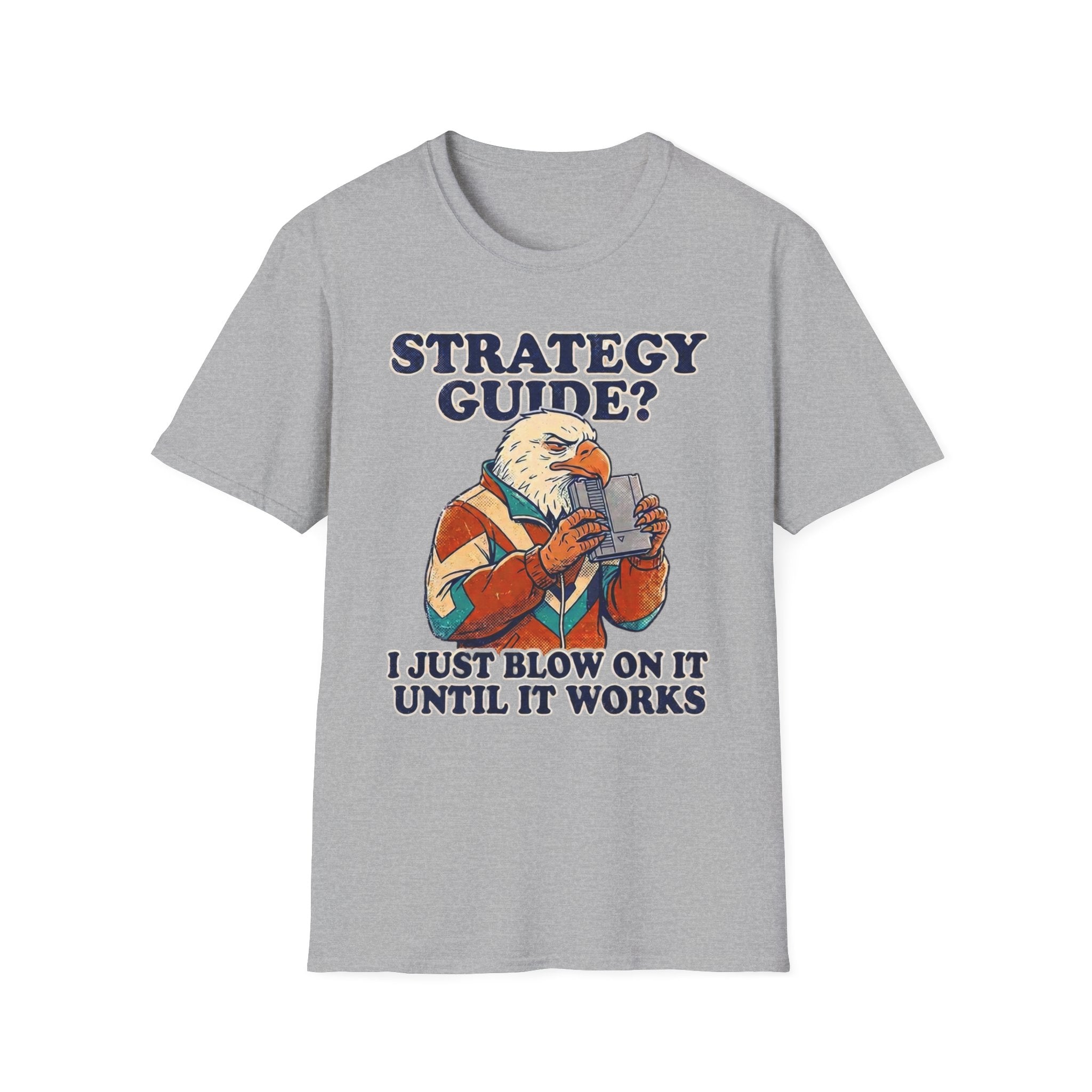Strategy Guide?  Just Blow On It Until It Works  T-Shirt