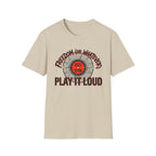 Freedom or Whatever Play It Loud T-Shirt