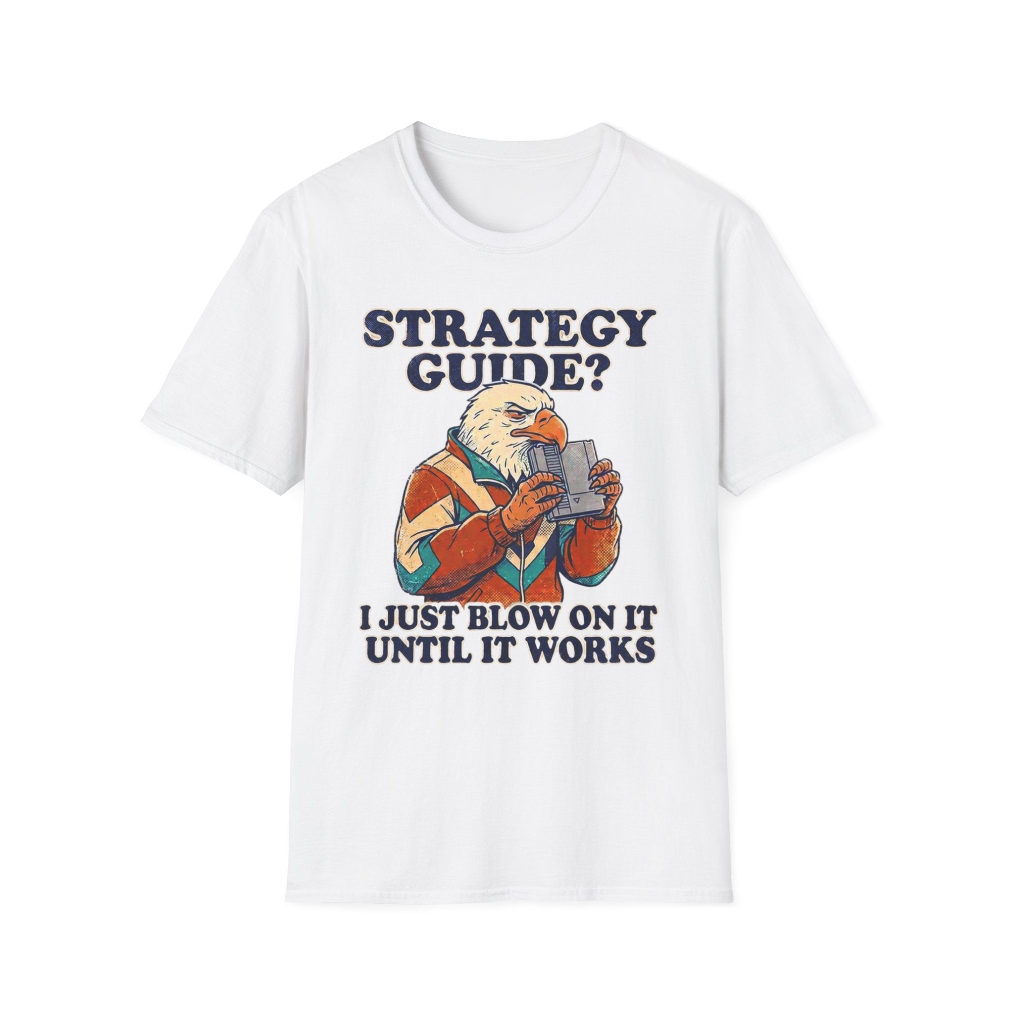 Strategy Guide?  Just Blow On It Until It Works  T-Shirt