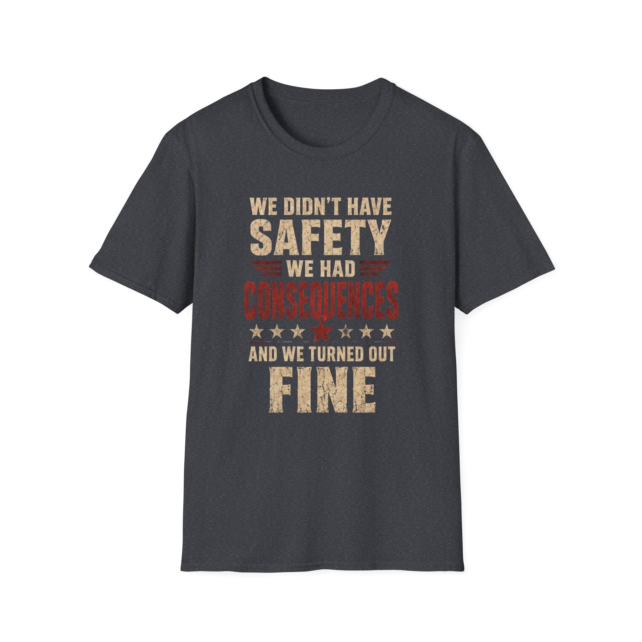 We Didn't Have Safety We Had Consequences T-Shirt