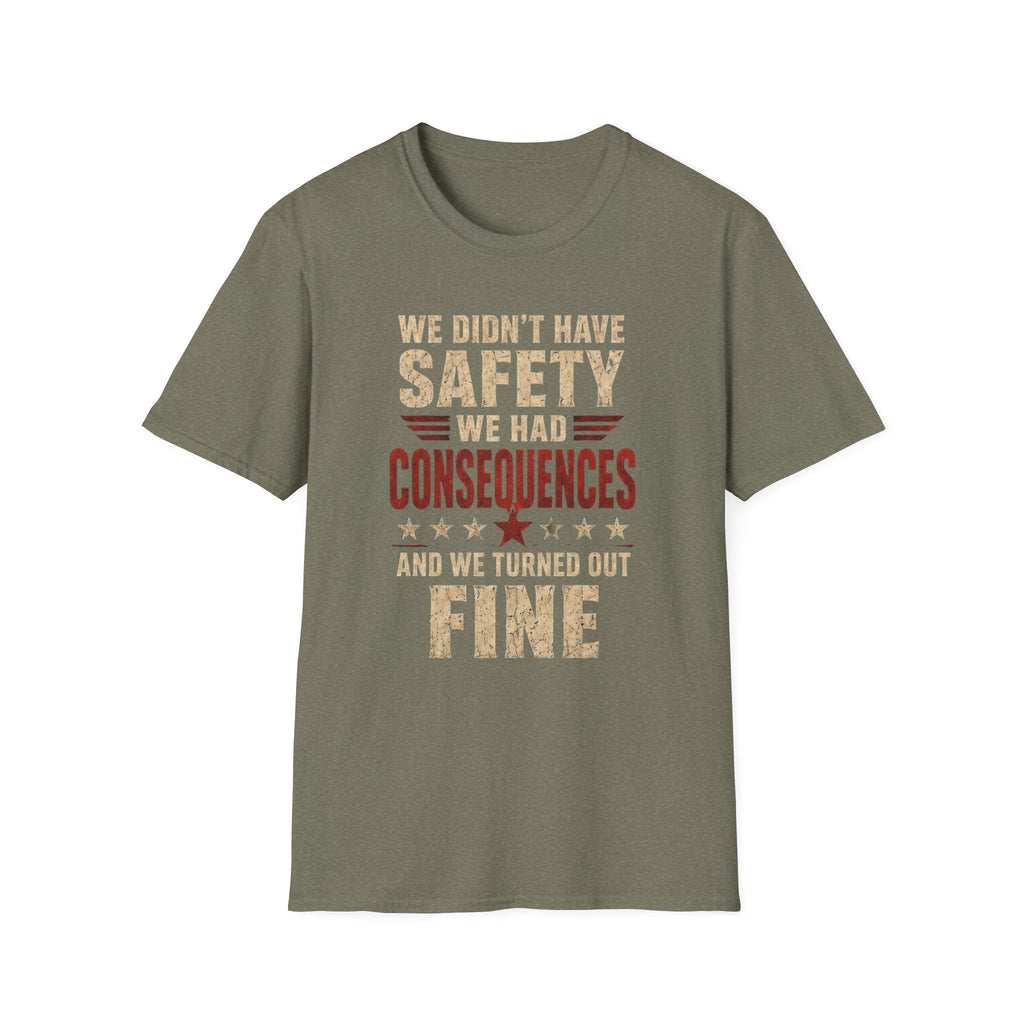 We Didn't Have Safety We Had Consequences T-Shirt