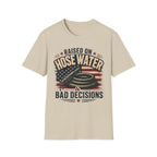 Raised On Hose Water Bad Decisions Flag T-Shirt