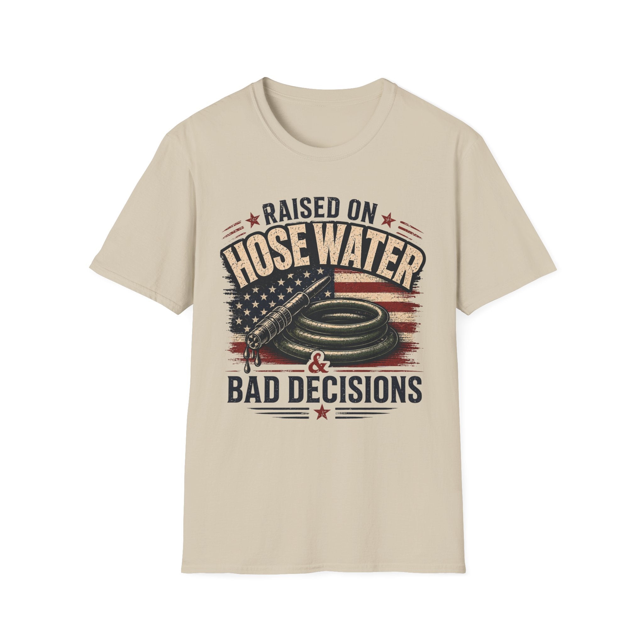 Raised On Hose Water Bad Decisions Flag T-Shirt