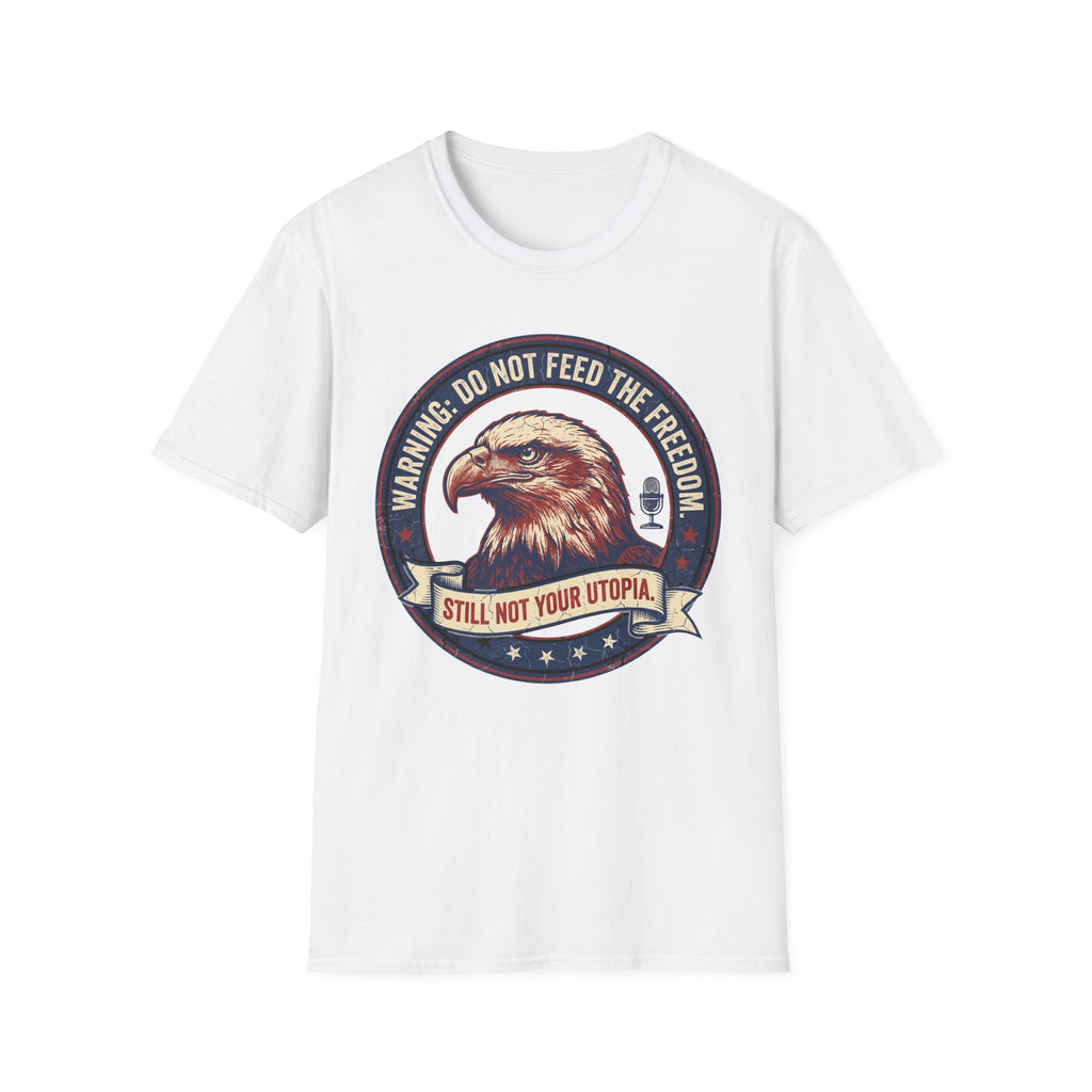 Do Not Feed The Freedom T-Shirt
