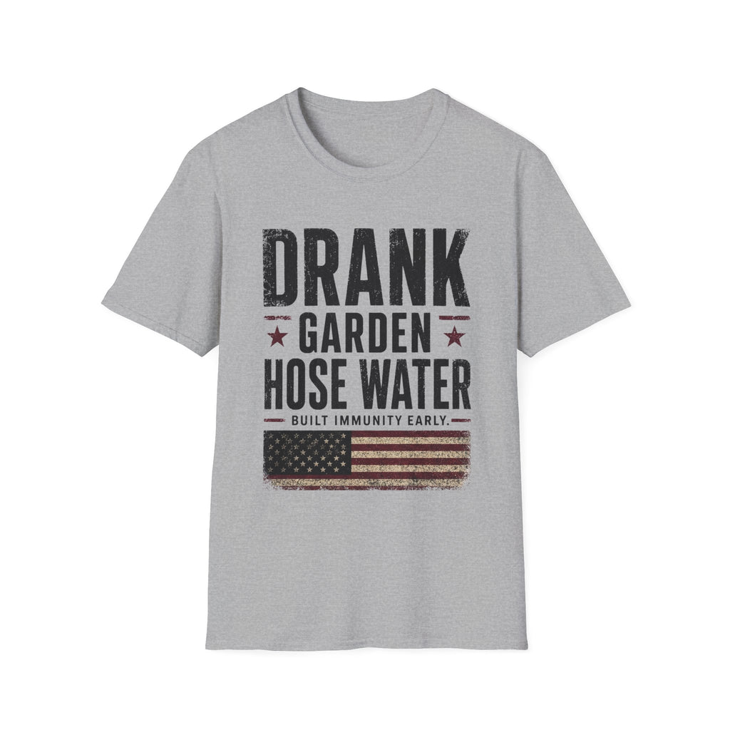 Drank Garden Hose Water T-Shirt