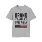 Drank Garden Hose Water T-Shirt
