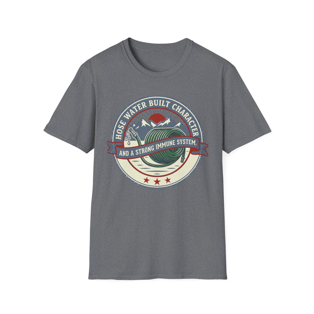 Hose Water Built Character and a Strong Immune System Logo T-Shirt