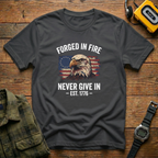 Forged in Fire Never Give In T-Shirt
