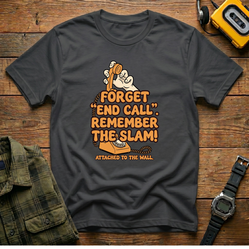 Forget End Call.  Remember The Slam  T-Shirt