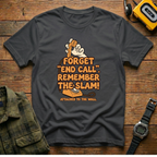 Forget End Call.  Remember The Slam  T-Shirt