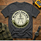 We Didn't Have GPS.  We Had Maps. Compass T-Shirt