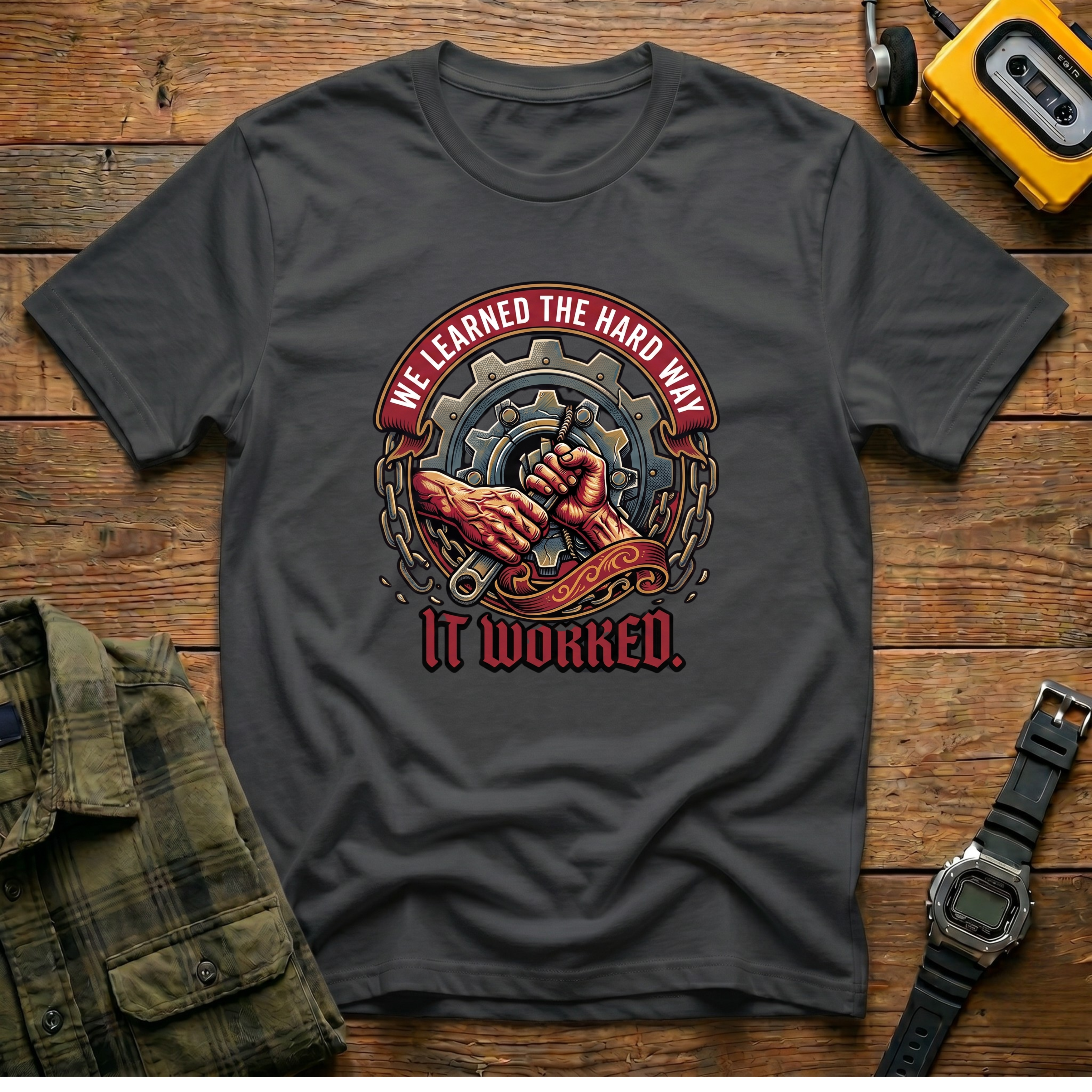 We Learned The Hard Way. It Worked. Gear T-Shirt
