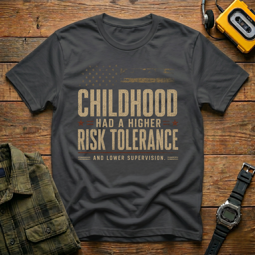 Childhood Had A High Risk Tolerance T-Shirt