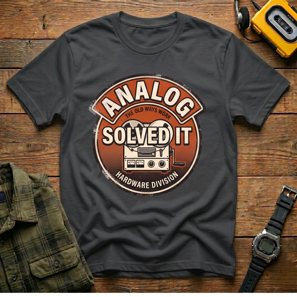 Analog Solved It.  Hardware Division T-Shirt