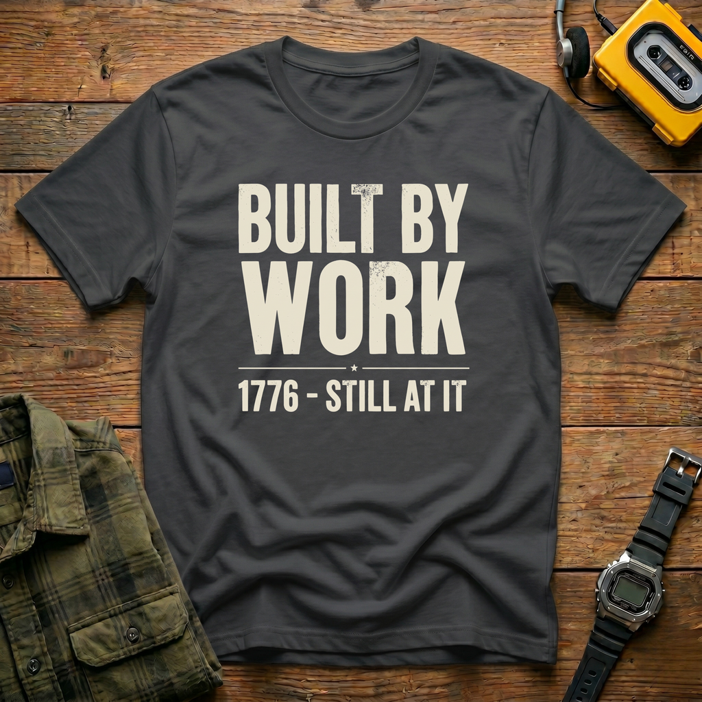 Built By Work 1776 T-Shirt