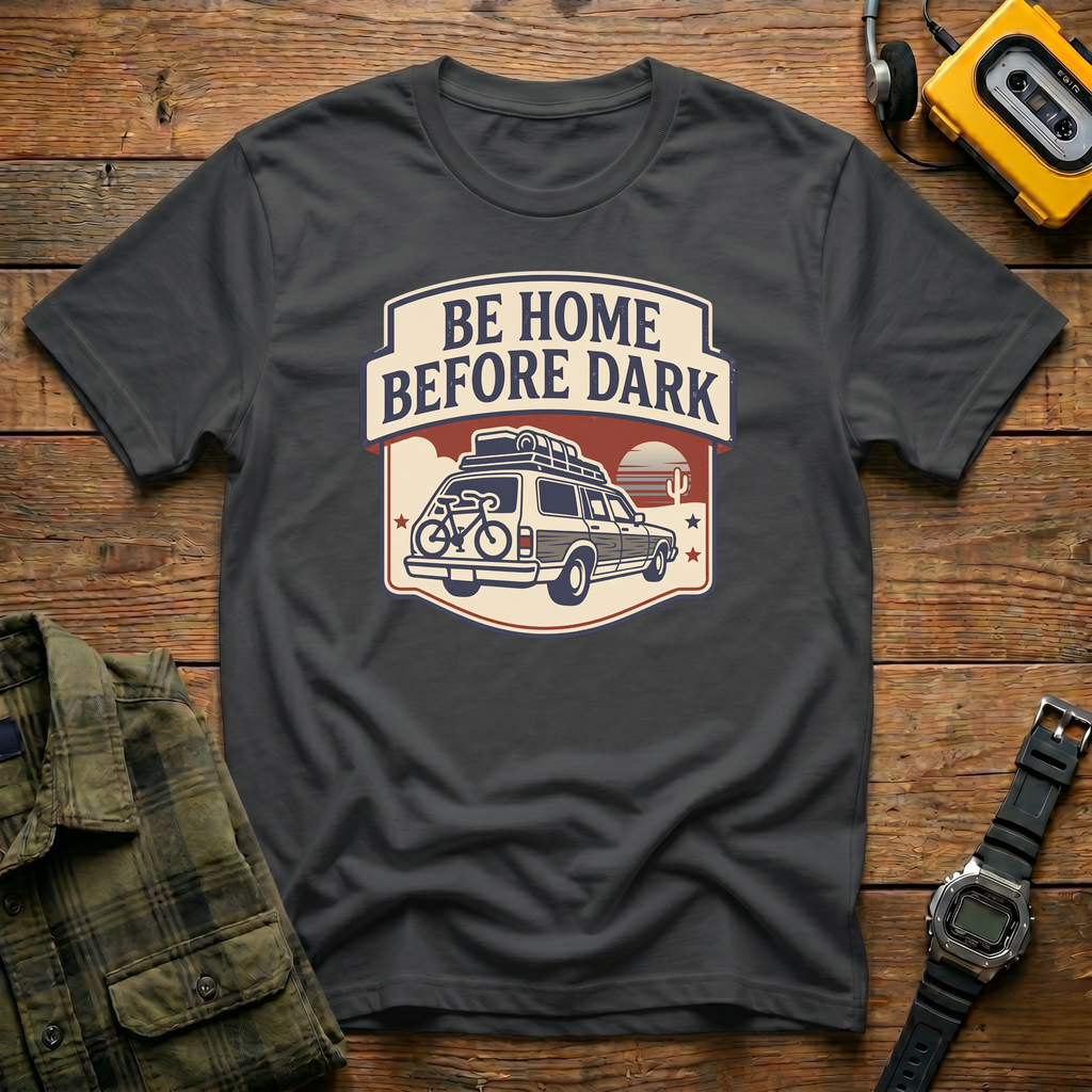Be Home Before Dark T-Shirt