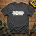 Childhood Still Here T-Shirt