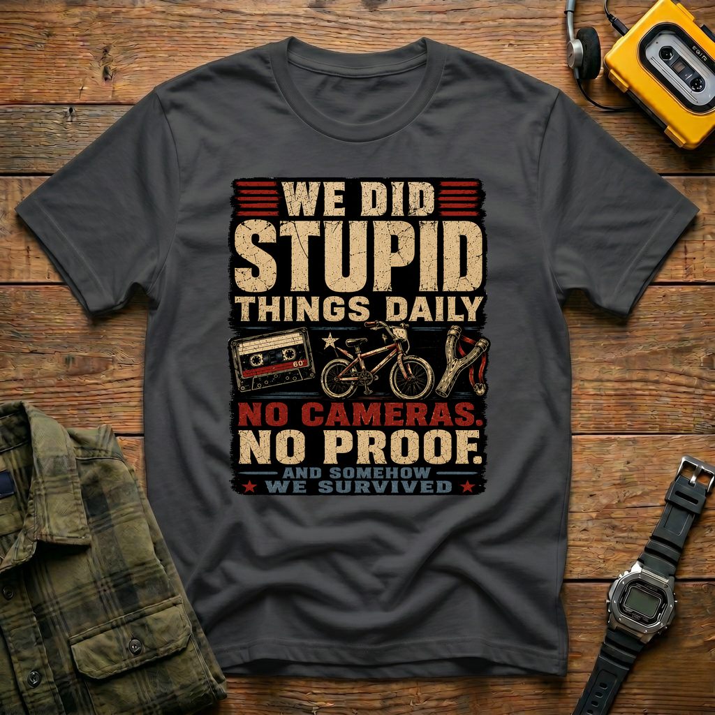 We Did Stupid Things Daily T-Shirt