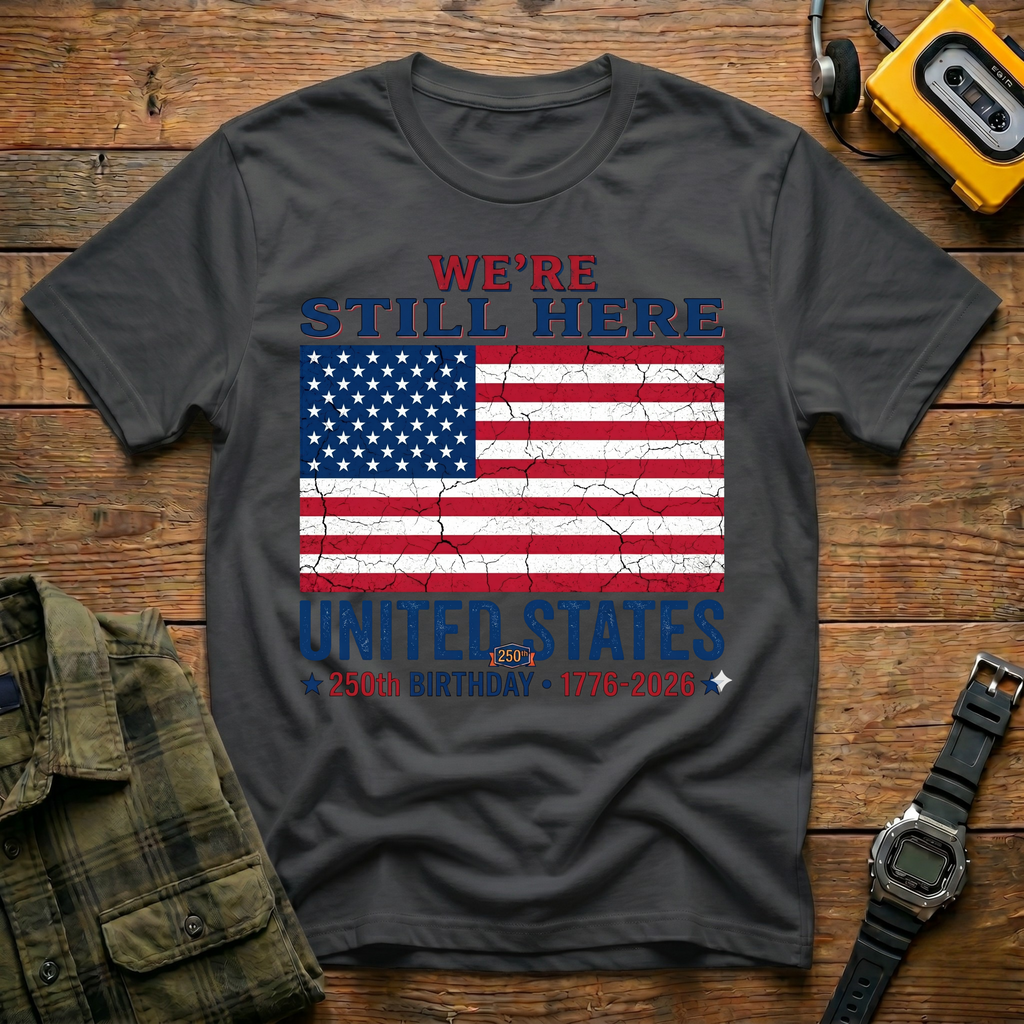 America 250 Still Here Flag  T-Shirt