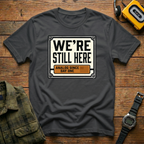 Still Here Day 1 T-Shirt