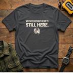 We Played Without Helmets Still Here Leatherhead  T-Shirt
