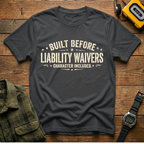 Built Before Liability T-Shirt
