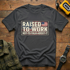 Raised to Work  T-Shirt