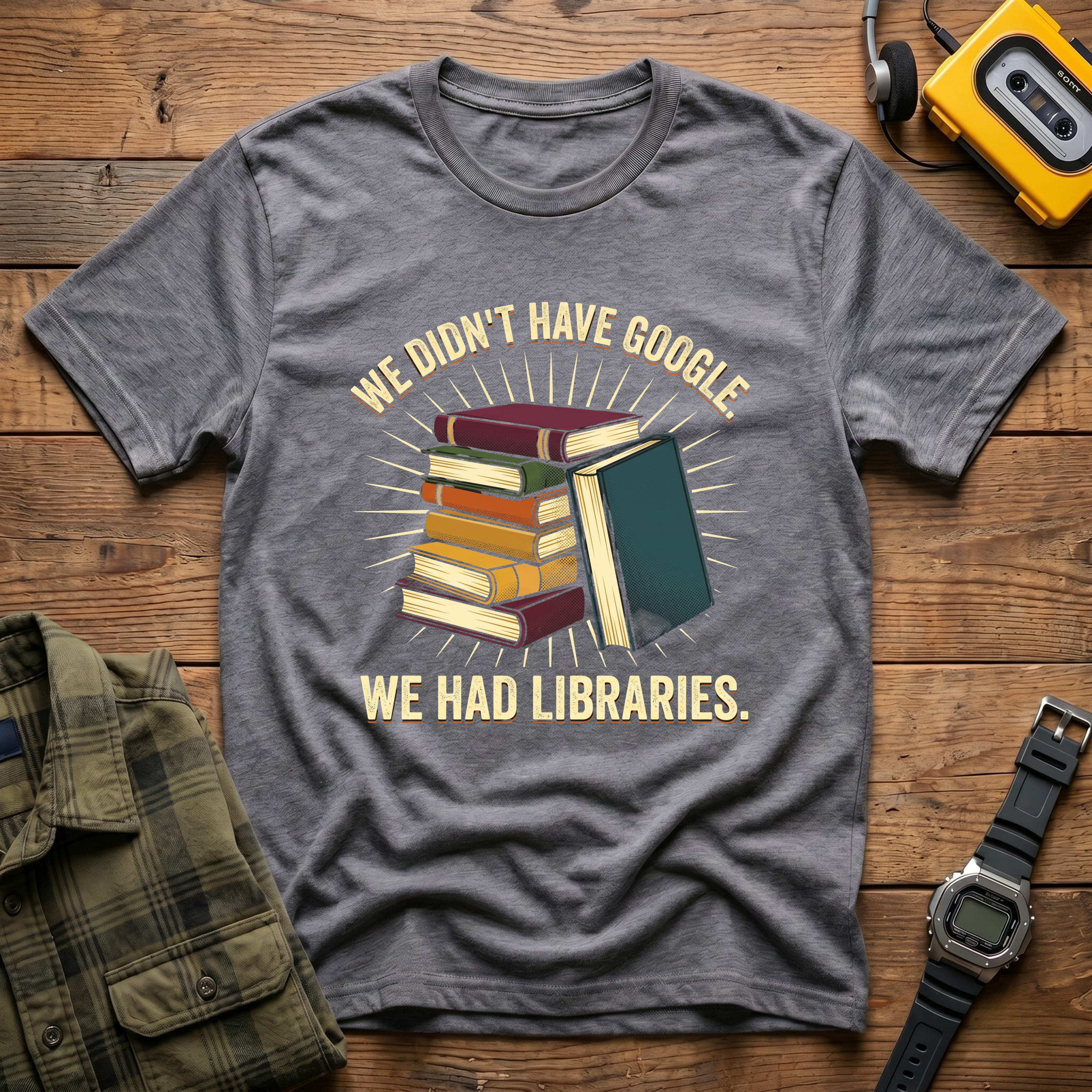 We Didn't Have Google. We Had Libraries Book Stack T-Shirt