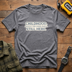 Childhood Still Here T-Shirt
