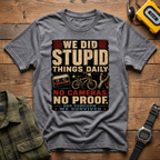 We Did Stupid Things Daily T-Shirt