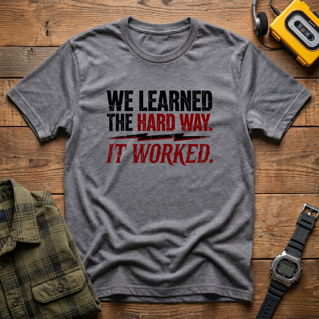 We Learned The Hard Way.  It Worked.  Lightning T-Shirt