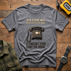 Our Phone Was Attached to the Wall.  It Couldn't Even Leave The House T-Shirt