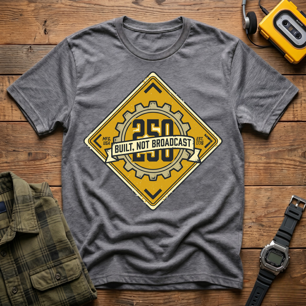 Built Not Broadcast Sign T-Shirt