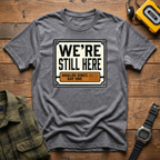 Still Here Day 1 T-Shirt