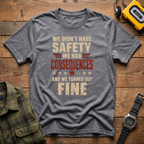 We Didn't Have Safety We Had Consequences T-Shirt