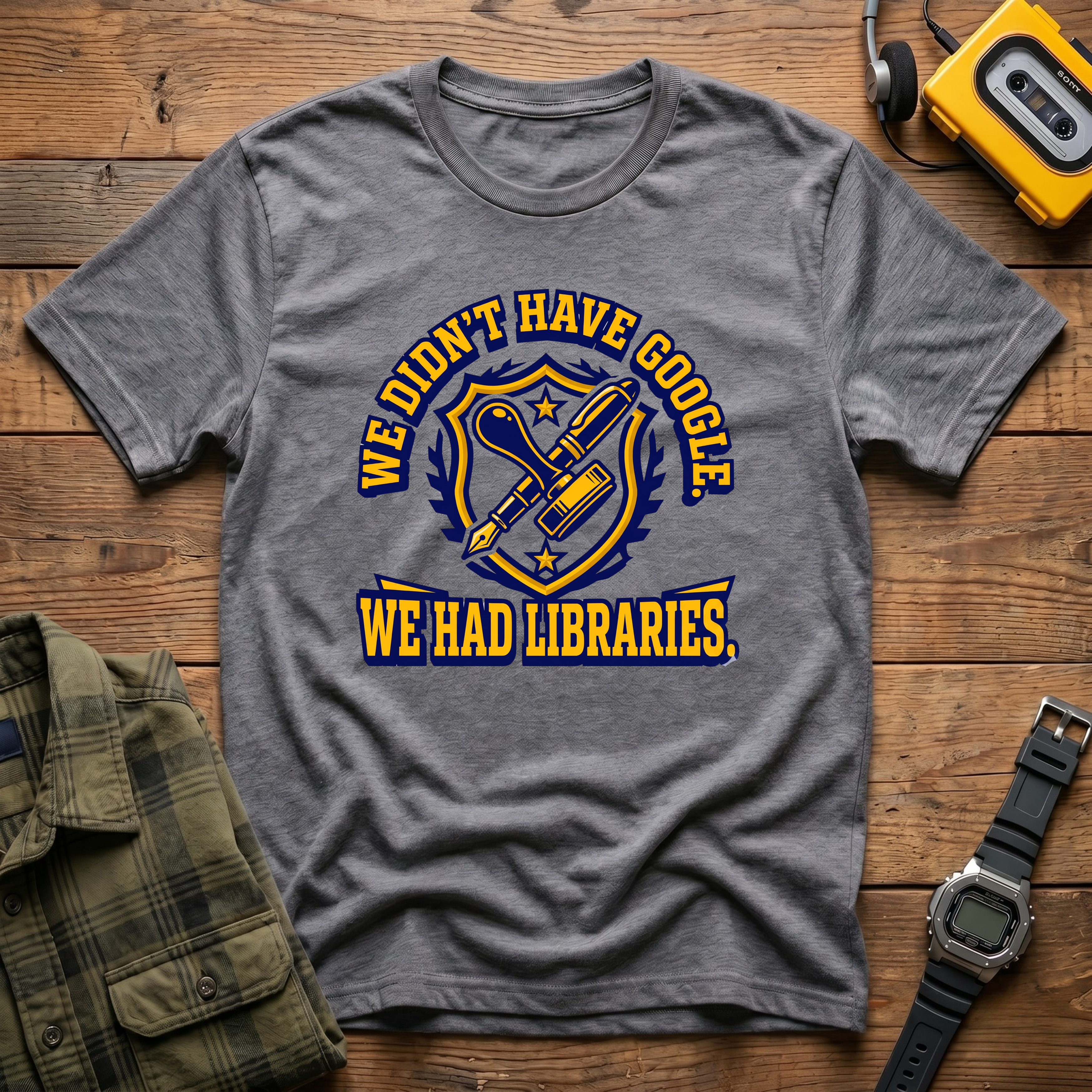 We Didn't Have Google We had Libraries T-Shirt