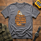 Forget End Call.  Remember The Slam  T-Shirt