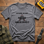 No Plugins No Cloud Just Circuitry T-Shirt