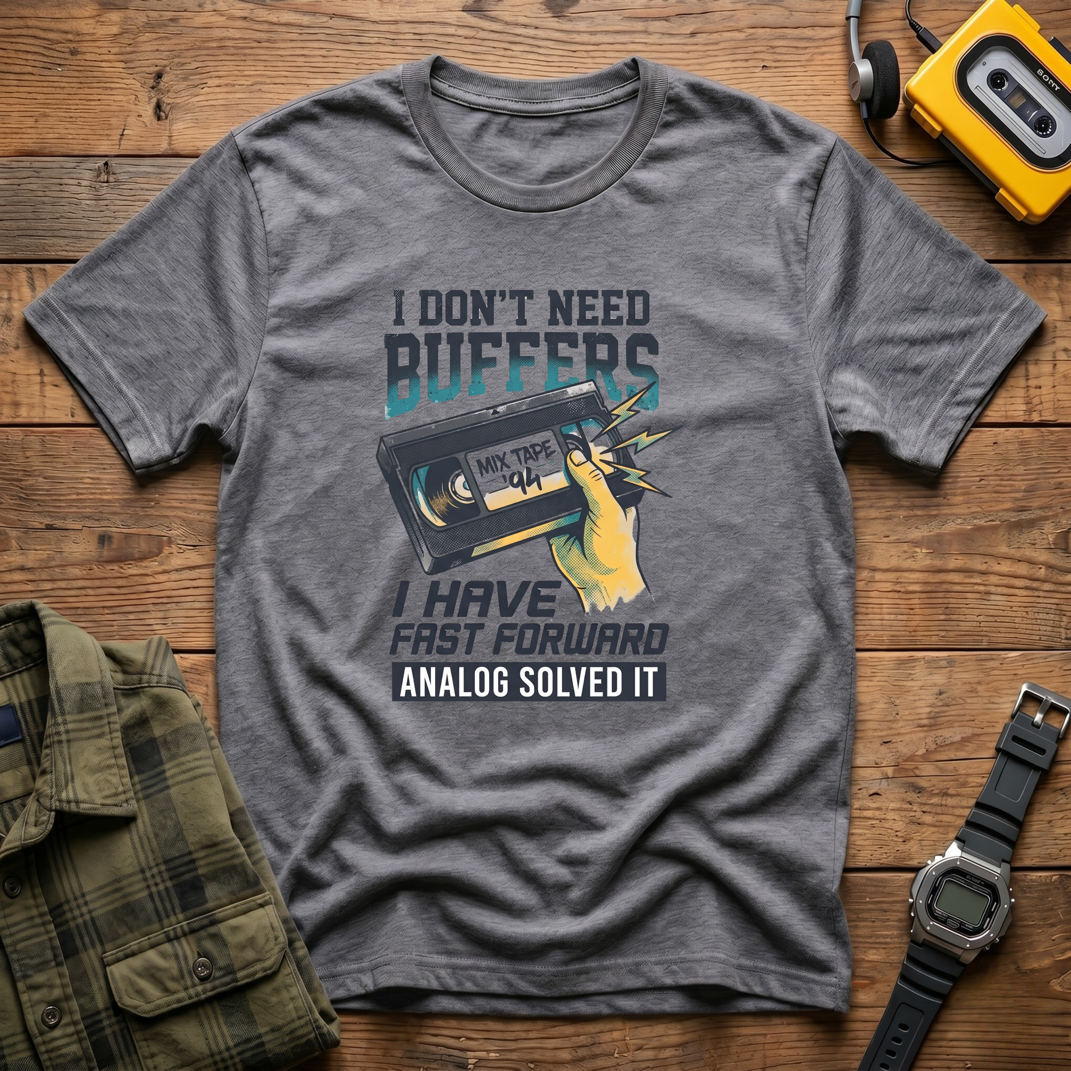 I Don't Need Buffers I Have Fast Forward T-Shirt