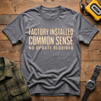 Factory Installed Common Sense T-Shirt