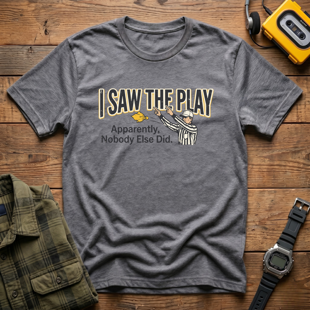 Saw The Play  T-Shirt