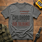 Childhood Had A High Risk Tolerance T-Shirt