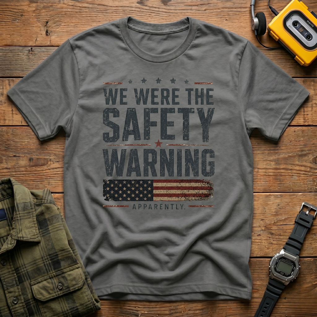 We Were The Safety Warning T-Shirt