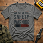 We Were The Safety Warning T-Shirt