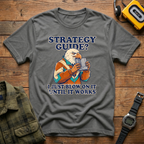 Strategy Guide?  Just Blow On It Until It Works  T-Shirt