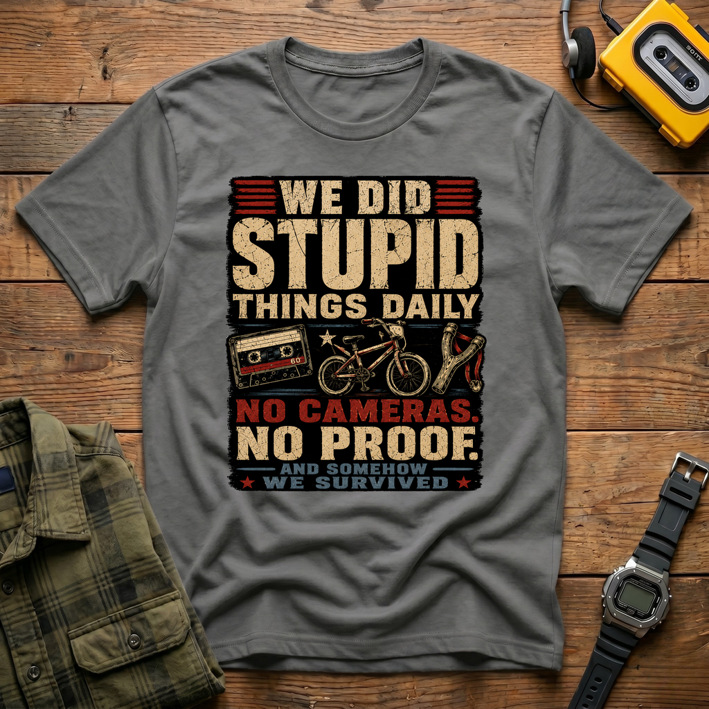 We Did Stupid Things Daily T-Shirt