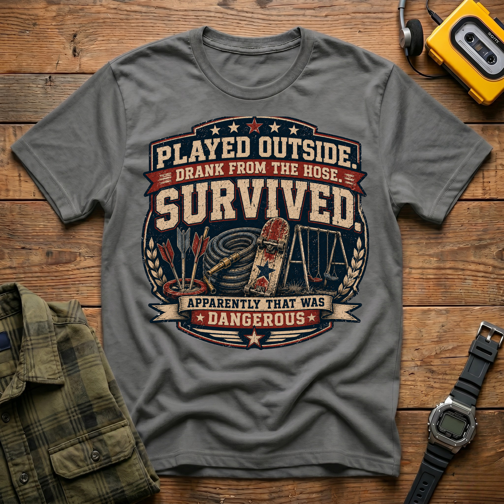 Played Outside and Survived Apparently Dangerous T-Shirt