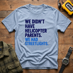 We Didn't Have Helicopter Parents. We Had Streetlights T-Shirt